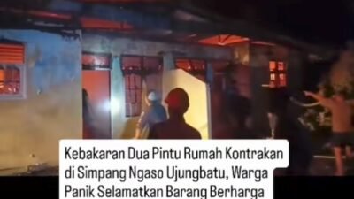 Kebakaran Dua Pintu Rumah Kontrakan di Simpang Ngaso Ujungbatu, Warga Panik Selamatkan Barang Berharga