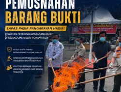 Andi Rahman Wakili Kalapas, Lapas Pasir Pangarayan Hadiri Pemusnahan Barang Bukti Perkara Inkracht